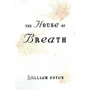 The House of Breath, Paperback - William Goyen imagine