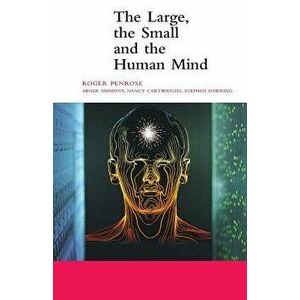 The Large, the Small and the Human Mind, Paperback - Roger Penrose imagine