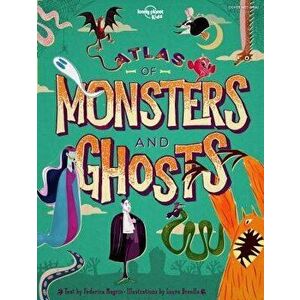 Atlas of Monsters and Ghosts, Hardcover - Lonely Planet Kids imagine