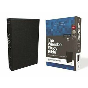Nkjv, Wiersbe Study Bible, Leathersoft, Black, Comfort Print: Be Transformed by the Power of God's Word, Paperback - Warren W. Wiersbe imagine