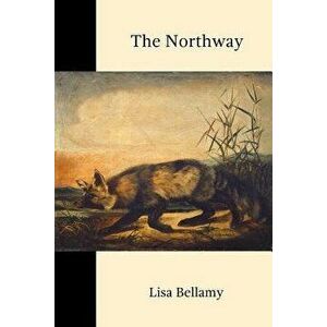 The Northway, Paperback - Lisa Bellamy imagine