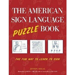 The American Sign Language Puzzle Book: The Fun Way to Learn to Sign, Paperback - Justin Segal imagine