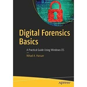 Digital Forensics Basics: A Practical Guide Using Windows OS, Paperback - Nihad A. Hassan imagine