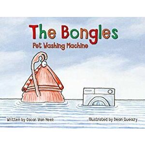 Bongles - Pet Washing Machine, Paperback - Oscar Van Heek imagine