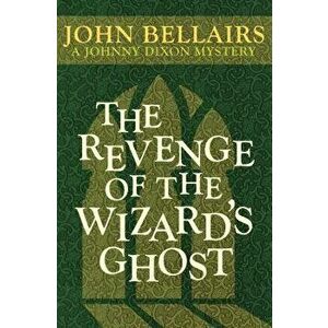 The Revenge of the Wizard's Ghost, Paperback - John Bellairs imagine