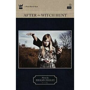 After the Witch Hunt: A Collection of Poetry, Paperback - Megan Falley imagine