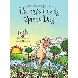 Harry's Lovely Spring Day: A Children's Picture Book about Kindness., Hardcover - Ng K imagine