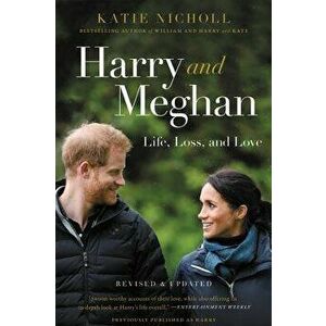 Harry and Meghan: Life, Loss, and Love, Paperback - Katie Nicholl imagine