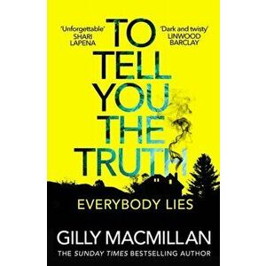 To Tell You the Truth. A twisty thriller that's impossible to put down, Paperback - Gilly Macmillan imagine