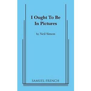 I Ought to Be in Pictures, Paperback - Neil Simon imagine
