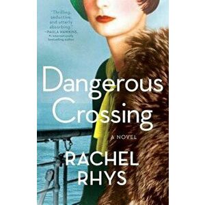 Dangerous Crossing, Paperback - Rachel Rhys imagine