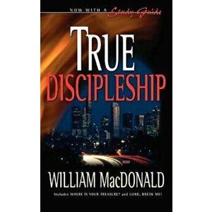 True Discipleship, Paperback - William MacDonald imagine