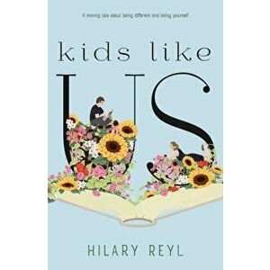 Kids Like Us, Paperback - Hilary Reyl imagine