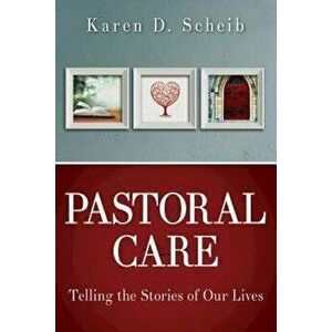Pastoral Care: Telling the Stories of Our Lives, Paperback - Karen D. Scheib imagine