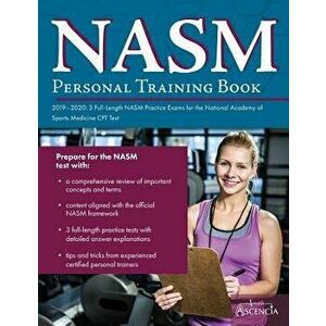 NASM Personal Training Book 2019-2020: 3 Full-Length NASM Practice Exams for the National Academy of Sports Medicine CPT Test, Paperback - Ascencia Pe imagine