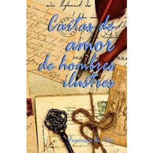 Cartas de Amor de Hombres Ilustres, Paperback - Francisco De Pilar imagine