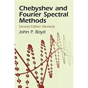 Chebyshev and Fourier Spectral Methods, Paperback - John P. Boyd imagine