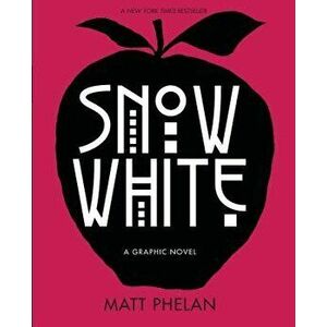 Snow White: A Graphic Novel, Paperback - Matt Phelan imagine