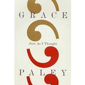 Just as I Thought, Paperback - Grace Paley imagine