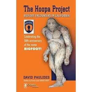 The Hoopa Project: Bigfoot Encounters in California, Paperback - David Paulides imagine