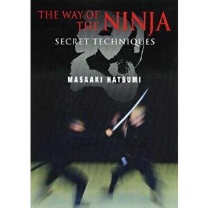 The Way of the Ninja: Secret Techniques, Paperback - Masaaki Hatsumi imagine