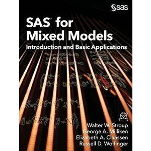 SAS for Mixed Models: Introduction and Basic Applications, Paperback - Walter W. Stroup imagine