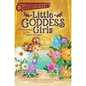 Persephone & the Giant Flowers: Little Goddess Girls 2, Hardcover - Joan Holub imagine