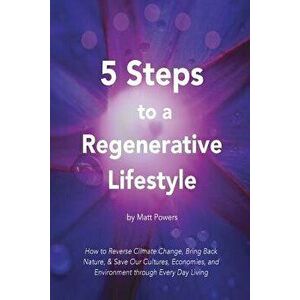 5 Steps to a Regenerative Lifestyle - Matt Powers imagine