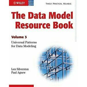 The Data Model Resource Book: Volume 3: Universal Patterns for Data Modeling, Paperback - Len Silverston imagine