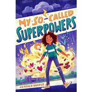 My So-Called Superpowers, Paperback - Heather Nuhfer imagine