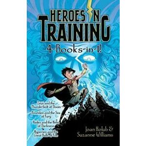 Heroes in Training 4-Books-In-1!: Zeus and the Thunderbolt of Doom; Poseidon and the Sea of Fury; Hades and the Helm of Darkness; Hyperion and the Gre imagine