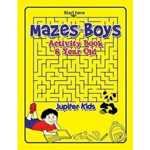 Mazes for Boys: Activity Book 8 Year Old, Paperback - Jupiter Kids imagine