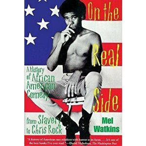 On the Real Side: A History of African American Comedy, Paperback - Mel Watkins imagine