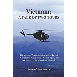 Vietnam: A Tale of Two Tours, Paperback - James C. Mooney Jr imagine