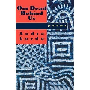 Our Dead Behind Us: Poems, Paperback - Audre Lorde imagine