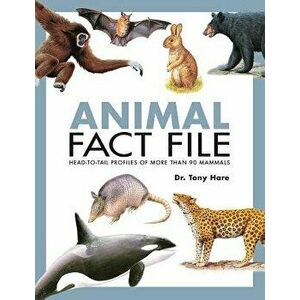 Animal Fact File: Head-To-Tail Profiles of More Than 90 Mammals, Paperback - *** imagine