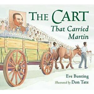 The Cart That Carried Martin, Paperback - Eve Bunting imagine