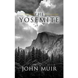 The Yosemite, Paperback - John Muir imagine