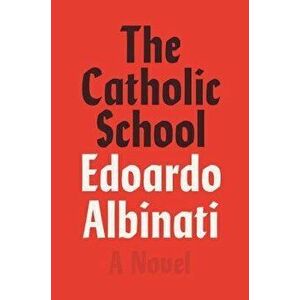 The Catholic School, Hardcover - Edoardo Albinati imagine