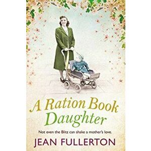 Ration Book Daughter, Paperback - Jean Fullerton imagine