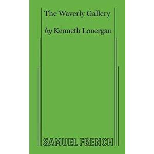 The Waverly Gallery, Paperback - Kenneth Lonergan imagine