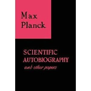 Scientific Autobiography and Other Papers, Paperback - Max Planck imagine
