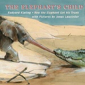 The Elephant's Child, Hardcover - Rudyard Kipling imagine