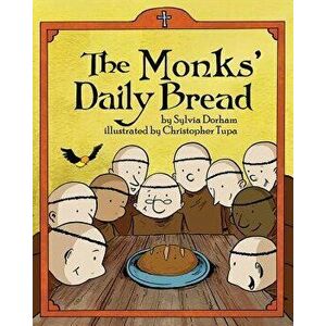 The Monks Daily Bread, Paperback - Sylvia Dorham imagine