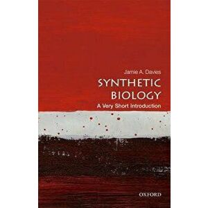 Synthetic Biology: A Very Short Introduction, Paperback - Jamie A. Davies imagine