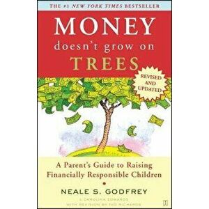 Money Doesn't Grow on Trees: A Parent's Guide to Raising Financially Responsible Children, Paperback - Neale S. Godfrey imagine