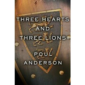 Three Hearts and Three Lions, Paperback - Poul Anderson imagine