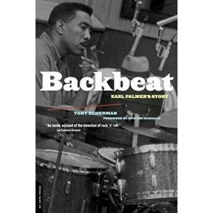 Backbeat: Earl Palmer's Story, Paperback - Tony Scherman imagine