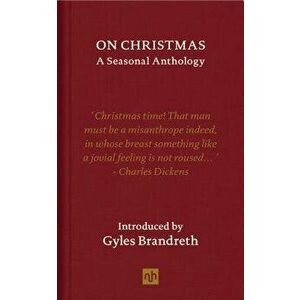 On Christmas: A Seasonal Anthology, Hardcover - Gyles Brandreth imagine