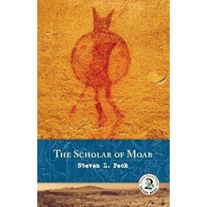 The Scholar of Moab, Paperback - Steven L. Peck imagine